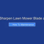 How to Sharpen Lawn Mower Blade at Home