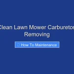 How to Clean Lawn Mower Carburetor Without Removing