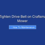 How to Tighten Drive Belt on Craftsman Lawn Mower